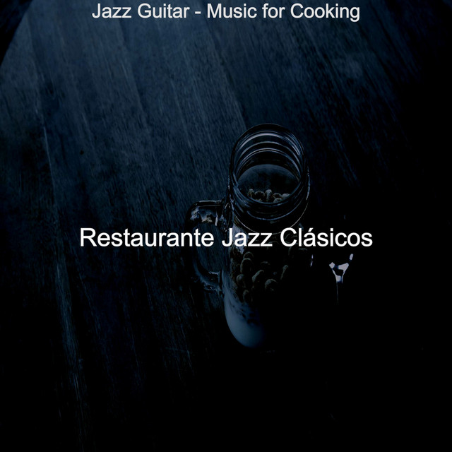 Jazz Guitar - Music for Cooking - Album by Restaurante Jazz Clásicos ...