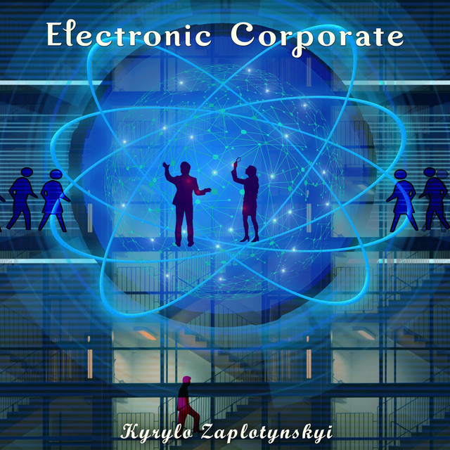 Обкладинка: Electronic Corporate — Kyrylo Zaplotynskyi