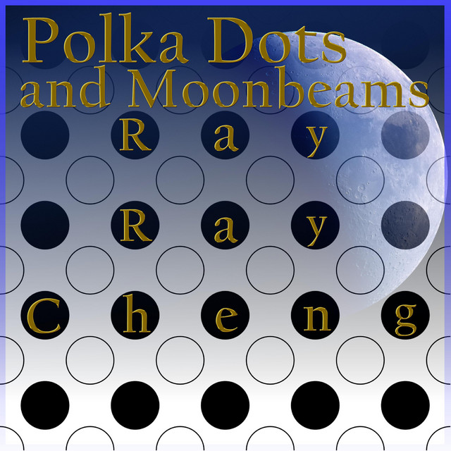 Polka Dots And Moonbeams Song And Lyrics By Rayray Cheng Spotify