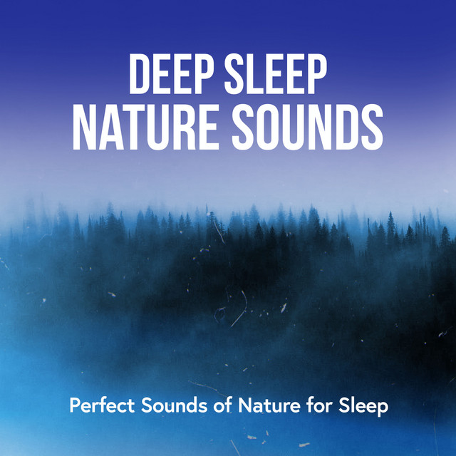 Deep Sleep Nature Sounds: Perfect Sounds of Nature for Sleep - Album by ...