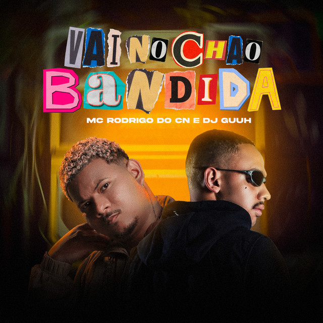 Dj Guuh & Mc Rodrigo do CN - VAI NO CHÃO BANDIDA