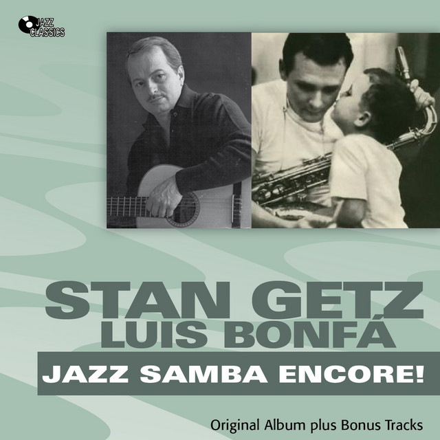 Jazz Samba Encore! - Album by Stan Getz-Luiz Bonfá | Spotify