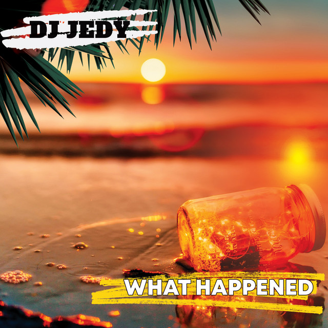 Обкладинка: What Happened — DJ JEDY