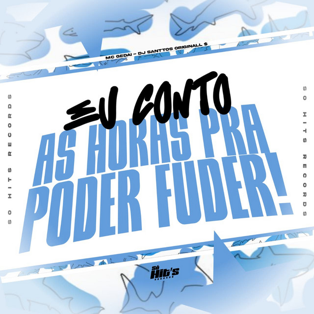 Eu Conto as Horas Pra Poder Fuder!