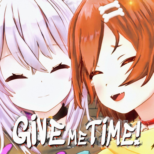 Give Me Time!
