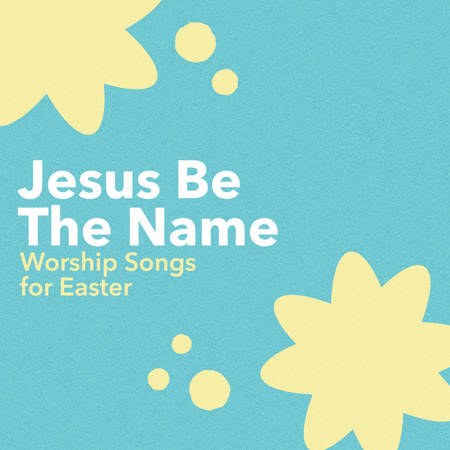 Jesus Be The Name