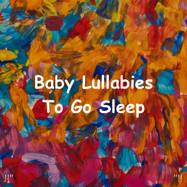 Baby Lullabies To Go To Sleep "!! - Album by Sleep Baby Sleep | Spotify