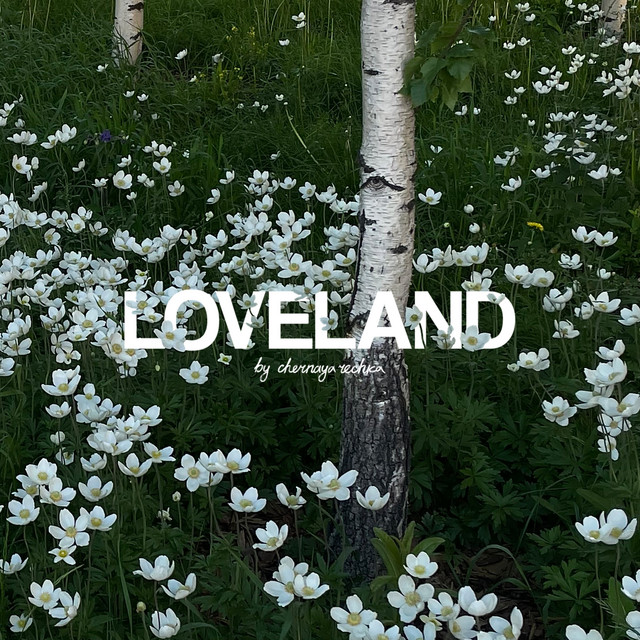 Loveland by Chernaya Rechka