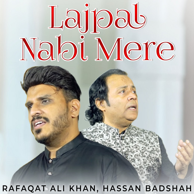 Lajpal Nabi Mere - song and lyrics by Rafaqat Ali Khan, Hassan Badshah ...