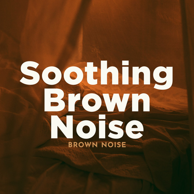 Soothing Brown Noise - Album by Brown Noise | Spotify