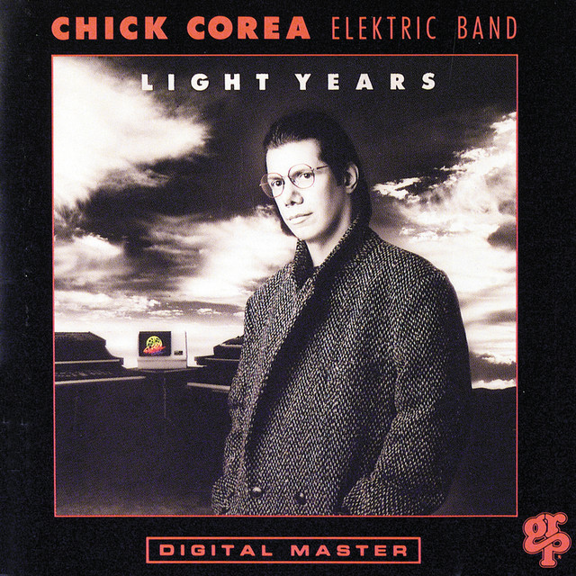 Light Years - Album by Chick Corea Elektric Band | Spotify