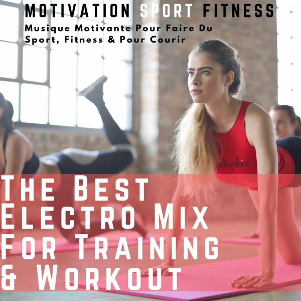 The Best Electro Mix for Training & Workout (Musique motivante pour faire du sport, fitness & pour courir) cover art