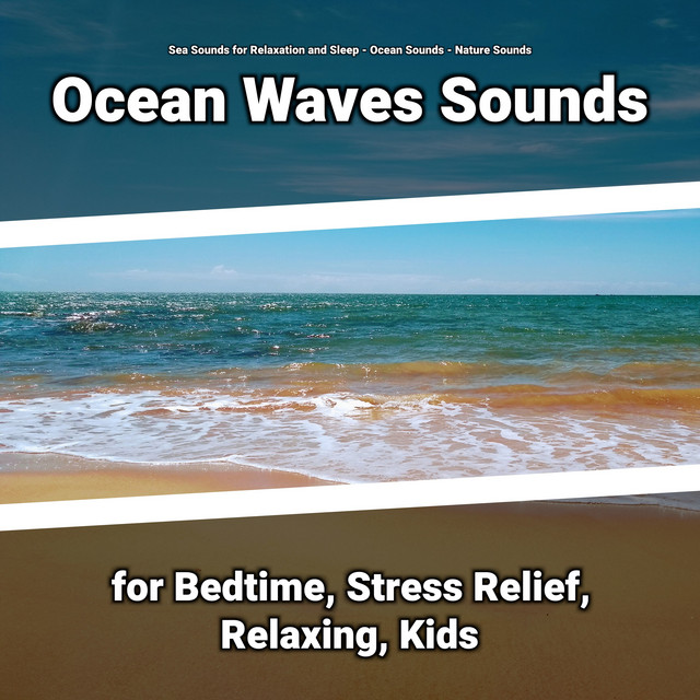 Ocean Waves Sounds for Bedtime, Stress Relief, Relaxing, Kids cover art
