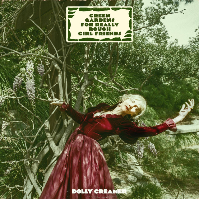 Dolly Creamer — Green Gardens For Really Rough Girl Friends artwork