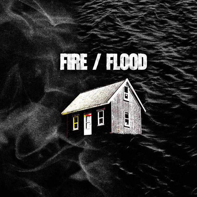FIRE / FLOOD