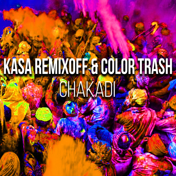 Cover art: Chakadi (feat. Color Trash) — Kasa Remixoff