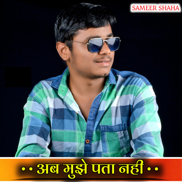 Mujhe Nahi Pata - song and lyrics by Sameer Shaha | Spotify