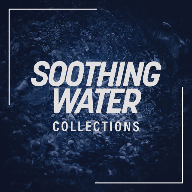 Soothing Water Collections ! ! ! - Album by Water Sounds for Sleep ...