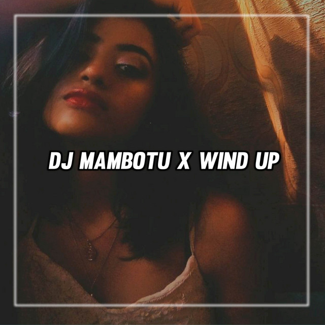 DJ Mambotu x Wind Up Mengkane cover art