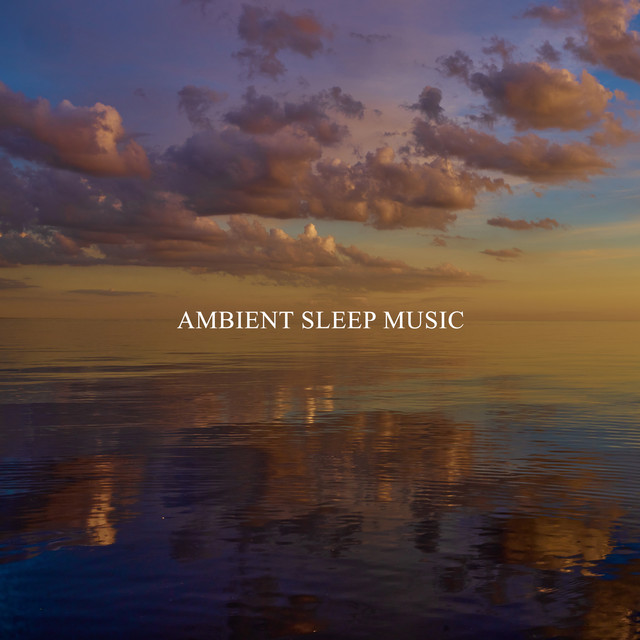 Ambient Sleep Music - Deep Serene Meditation Music for Bedtime, Balanced Breathing, A Pause on Stress, Calm Down and Relax cover art