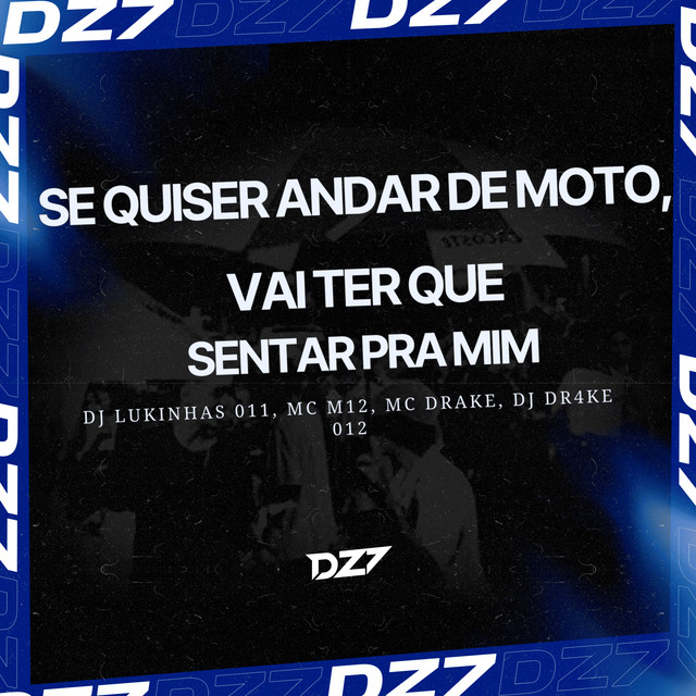 SE QUISER ANDAR DE MOTO, VAI TER QUE SENTAR PRA MIM