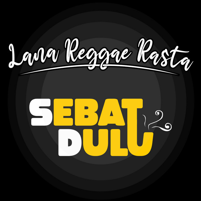Sebat Dulu - Single by LANA REGGAE RASTA | Spotify