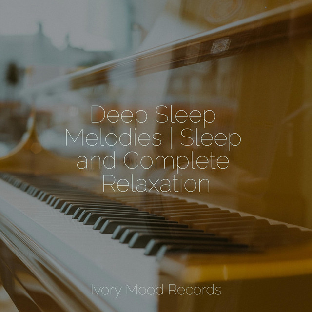 Deep Sleep Melodies | Sleep and Complete Relaxation - Album by SD | Spotify