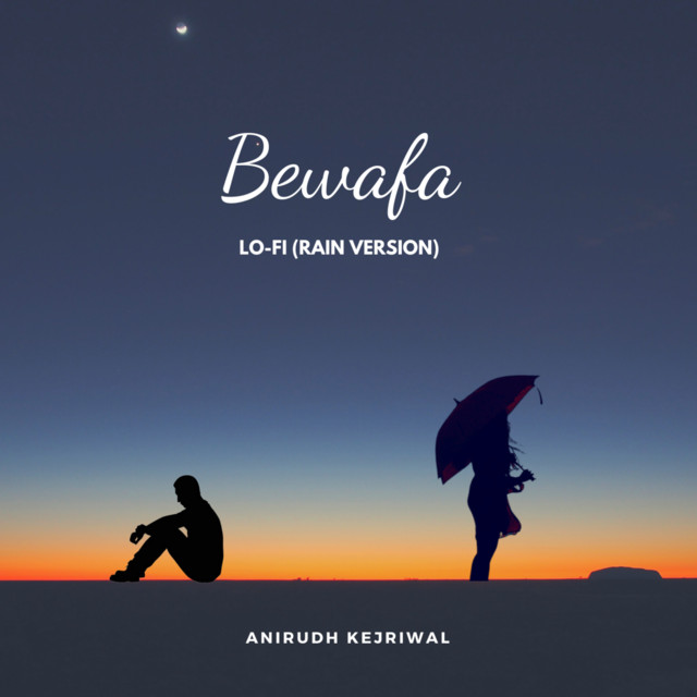 Bewafa - LoFi - Rain Version - song and lyrics by Anirudh Kejriwal ...
