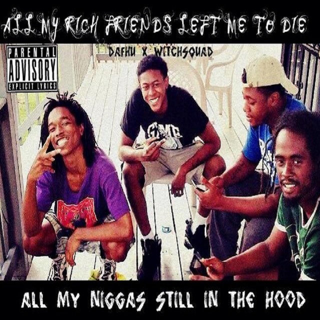 All My Rich Friends Left Me To Die, All My Niggas Still In The Hood cover art