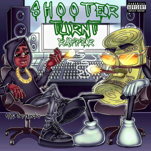 Shooter Turnt Rapper - Album by Five The Huncho | Spotify