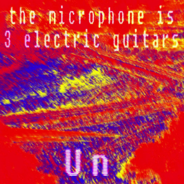 Un (the microphone is 3 electric guitars) (single)