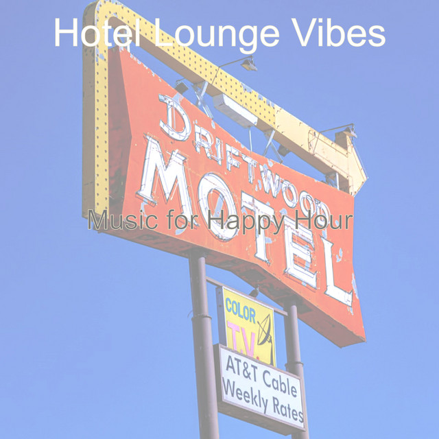Music for Happy Hour - Album by Hotel Lounge Vibes | Spotify