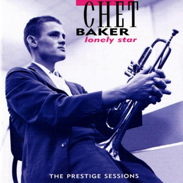 Lonely Star - The Prestige Sessions - Album by Chet Baker | Spotify