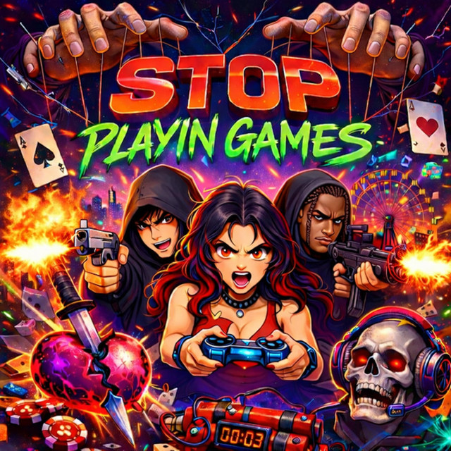 STOP PLAYIN GAMES