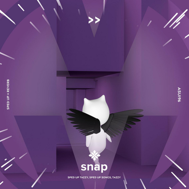 snap (sped up + reverb)