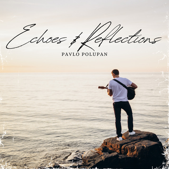 Обкладинка Pavlo Polupan — Echoes & Reflections