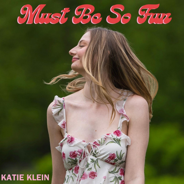 Katie Klein - Must Be So Fun