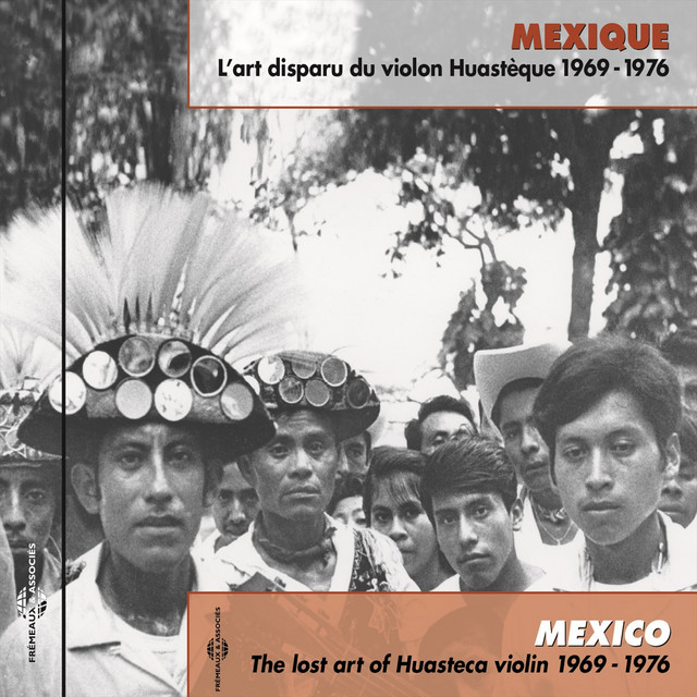 The Lost Art of Huasteca Violin (Mexico 1969-1976)