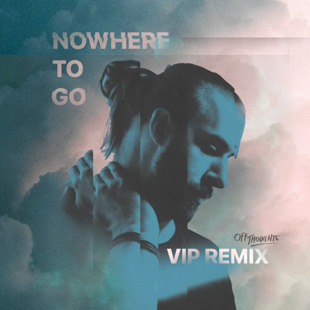 Nowhere to Go (Off Thoughts VIP Remix) cover