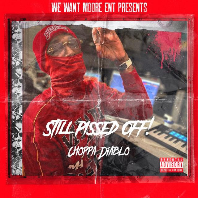 Still Pissed Off - Album by Choppa Diablo | Spotify