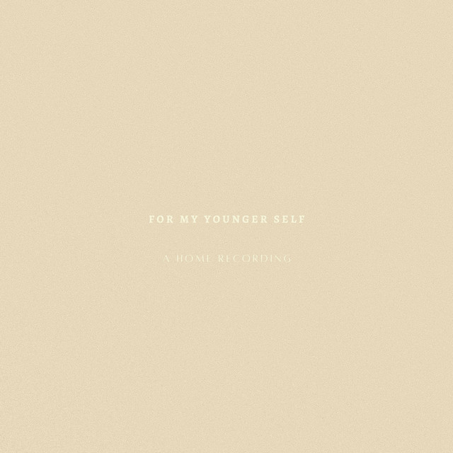 For My Younger Self (A Home Recording)