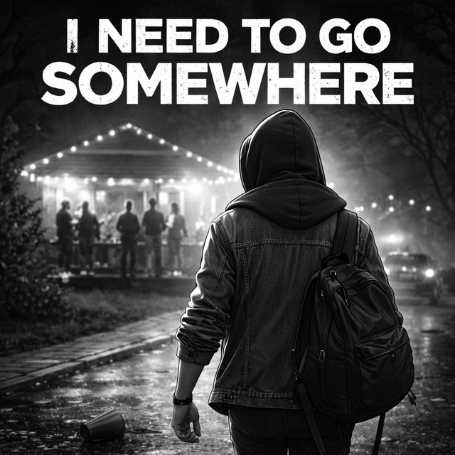 I need to go somewhere.