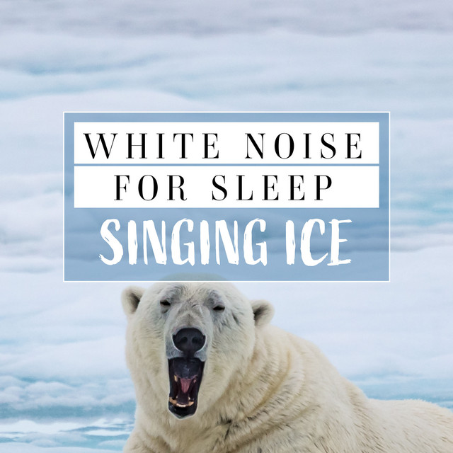 White Noise to Relax: Singing Ice cover art