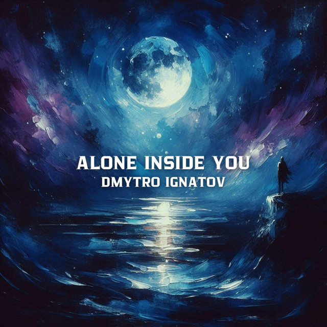Обкладинка: Alone Inside You — Dmytro Ignatov