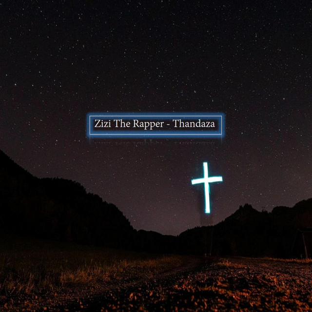 Thandaza - Single by Zizi the Rapper | Spotify