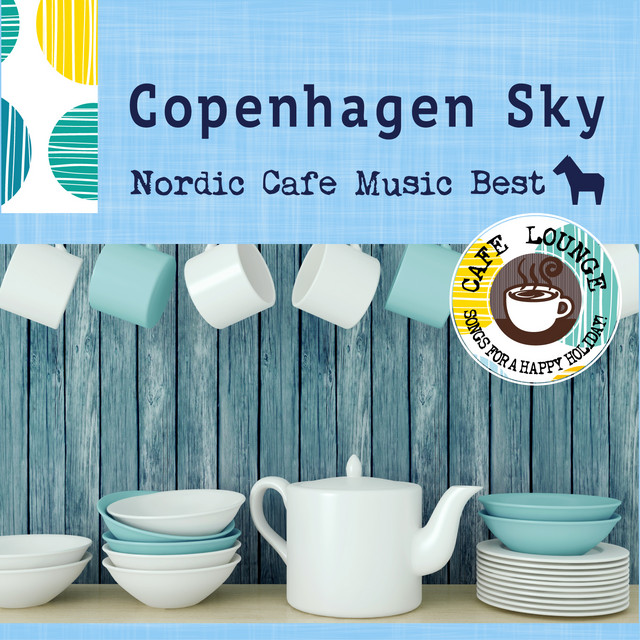 Copenhagen Sky ～ 厳選・北欧カフェミュージックベスト（Cafe lounge Mix) cover art