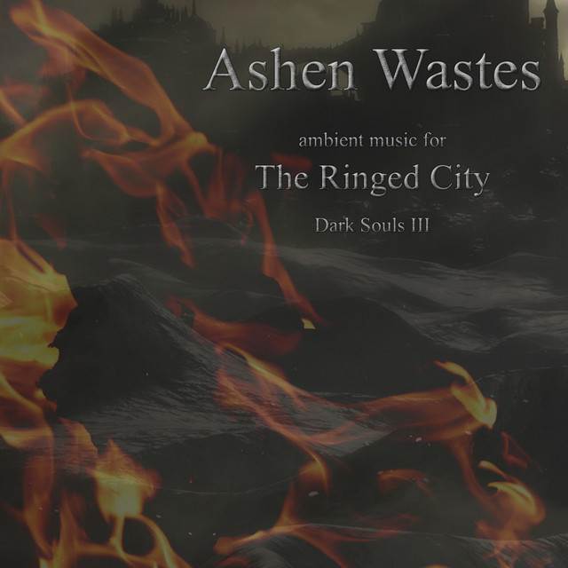 Ashen Wastes: Ambient Music for Sark Souls III The Ringed City cover art