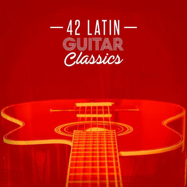 42 Latin Guitar Classics - Album by Spanish Classic Guitar | Spotify