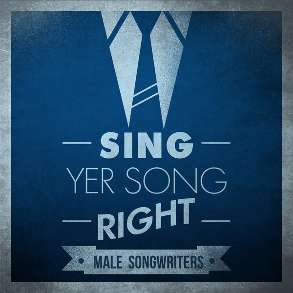 Sing Yer Song Right - Male Songwriters - Compilation by Various Artists ...