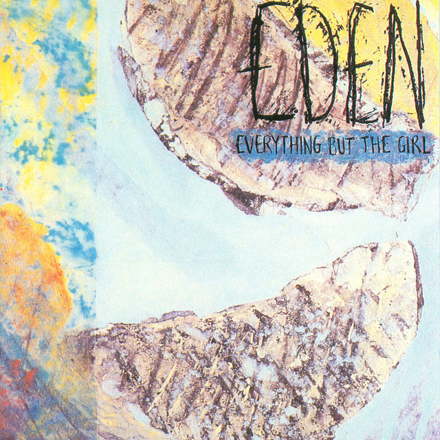 Eden (Deluxe Edition) - Album by Everything But The Girl | Spotify
